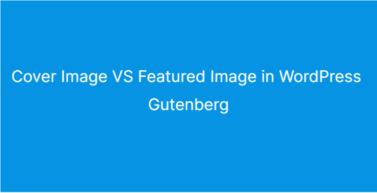 Cover Image VS Featured Image in WordPress Gutenberg