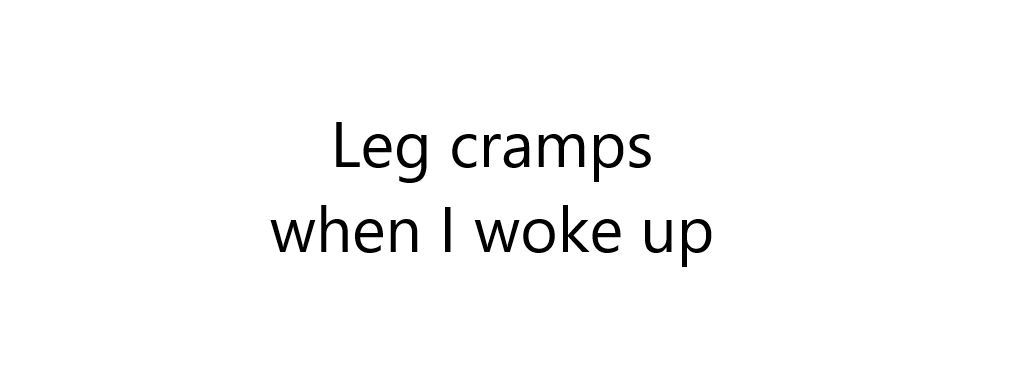 Leg cramps when I woke up