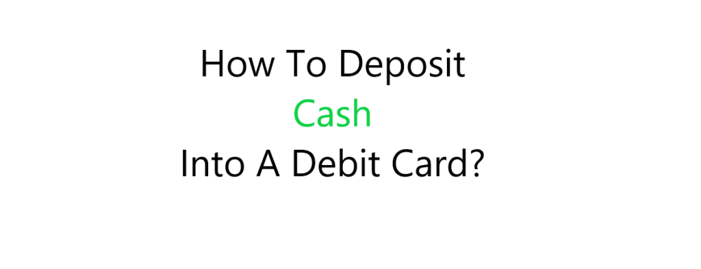 How to deposit cash into a debit card